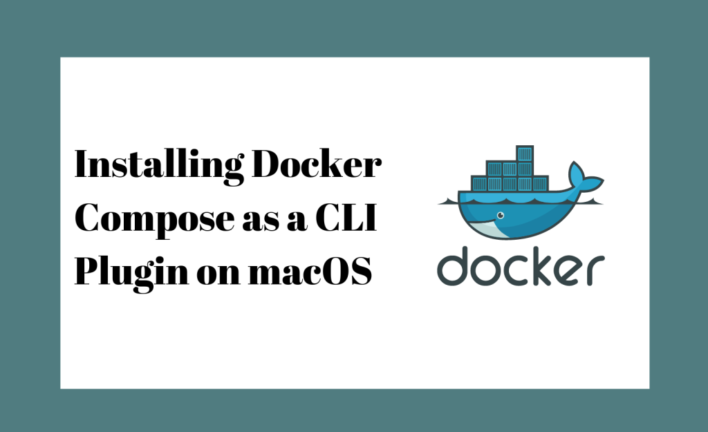 How To Install Docker Compose as a CLI Plugin on macOS