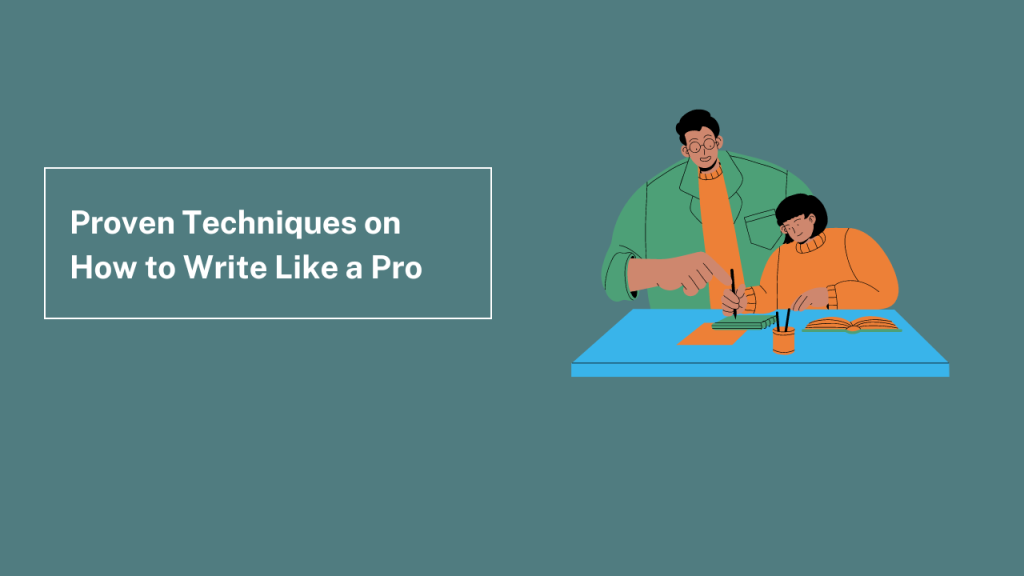 Proven Techniques on How to Write Like a Pro