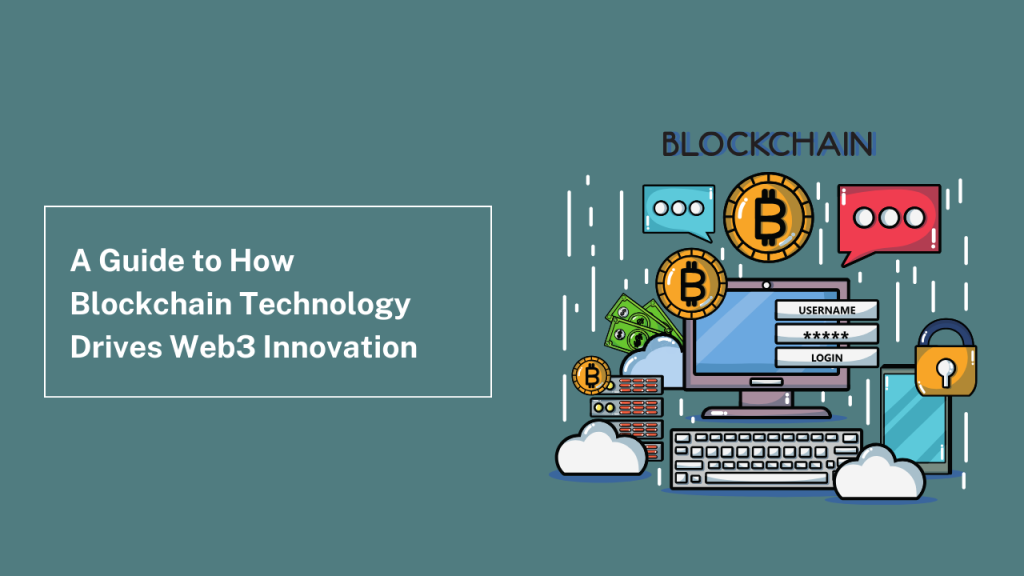 A Guide to How Blockchain Technology Drives Web3 Innovation