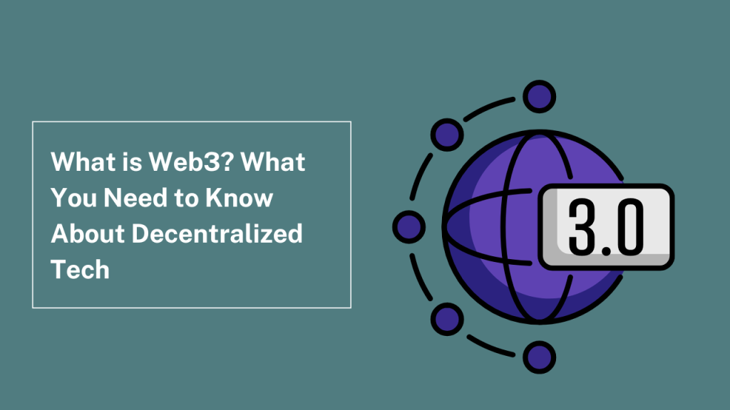 What is Web3? What You Need to Know About Decentralized Tech